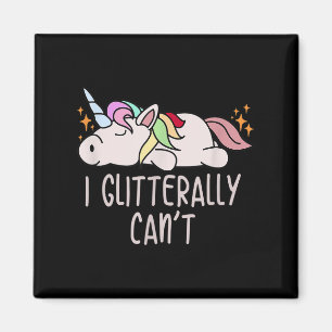Womens I Glitterally Can't Unicorn  Magnet
