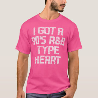 Womens I Got A 90'S Rb Type Heart T-Shirt