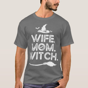 Womens I got three titles wife mum and witch of co T-Shirt