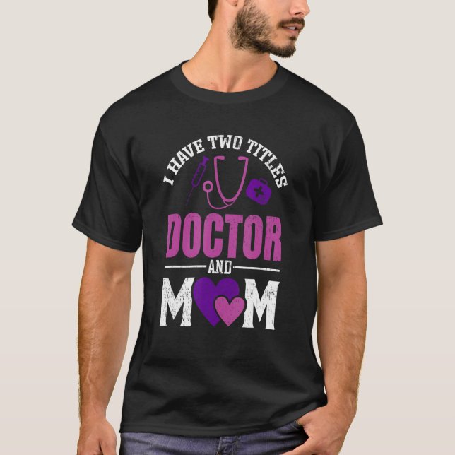 Womens I Have Two Titiles Doctor And Mom  Valentin T-Shirt (Front)