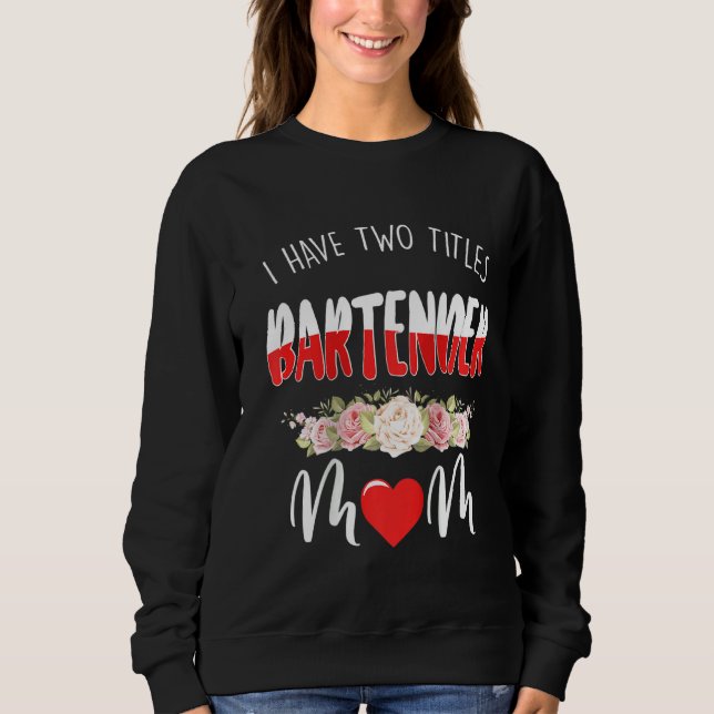 Womens I Have Two Titles Bartender And Mum Raglan Sweatshirt (Front)