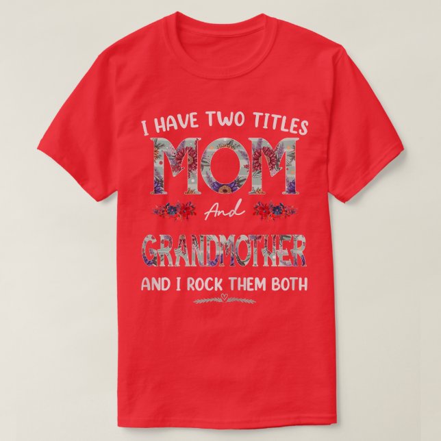 Womens I Have Two Titles Mom And Grandmother Flora T-Shirt (Design Front)