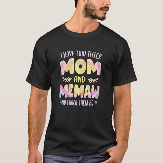 Womens I have two Titles Mom and Memaw  Grandma Mo T-Shirt (Front)