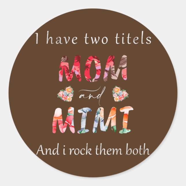 Womens I Have Two Titles Mom And Mimi Grandma Classic Round Sticker (Front)