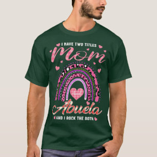 Womens I Have Two Titles Mum & Abuela Mother Day G T-Shirt