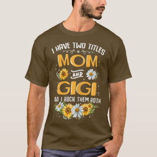 Womens I Have Two Titles Mum And Gigi And I Rock T T-Shirt