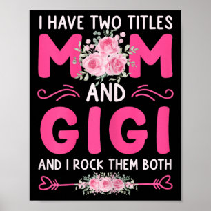 Womens I Have Two Titles Mum And Gigi Floral Cute  Poster