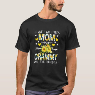 Womens I Have Two Titles Mum And Grammy Floral Dec T-Shirt