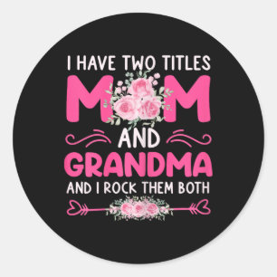 Womens I Have Two Titles Mum And Grandma Floral Cu Classic Round Sticker