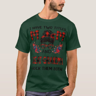 Womens I Have Two Titles Mum And Greatgrandma Buff T-Shirt