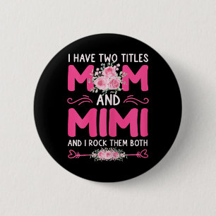 Womens I Have Two Titles Mum And Mimi Floral Cute  6 Cm Round Badge