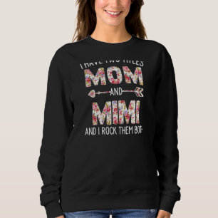 Womens I Have Two Titles Mum And Mimi Floral Cute Sweatshirt