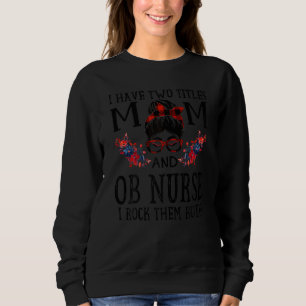 Womens I Have Two Titles Mum And Ob Nurse Red Buff Sweatshirt