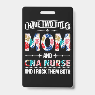 Womens I Have Two Titles Mum Cna Nurse ID Badge
