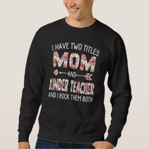 Womens I Have Two Titles Mum & Kinder Teacher Moth Sweatshirt