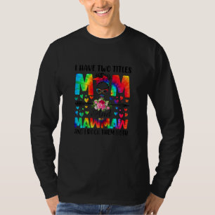 Womens I Have Two Titles Mum & Mawmaw Tie Dye Deco T-Shirt