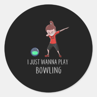 Womens I Just Wanna Play Bowling Funny Dab Dance Classic Round Sticker