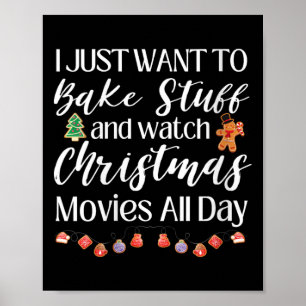 Womens I Just Want To Bake Stuff And Watch Christm Poster