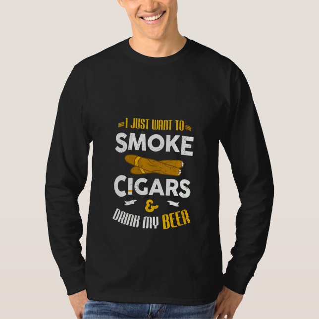 Womens I Just Want To Smoke Cigars And Drink My Be T-Shirt (Front)