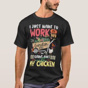 Womens I Just Want To Work In My Garden And Hang O T-Shirt