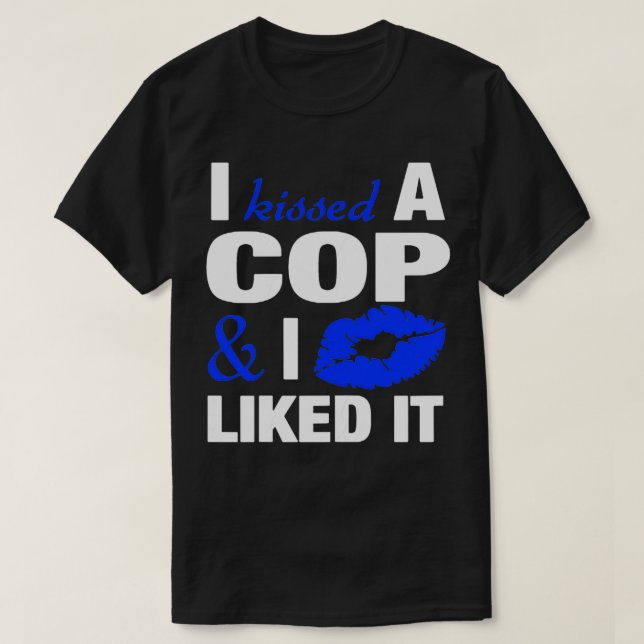 Womens I Kissed A Cop Funny Police Officers Wife G T-Shirt (Design Front)
