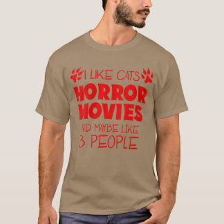 Womens I Like Cats Horror Movies And Maybe Like 3 T-Shirt