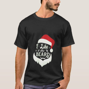Womens I Like His Beard Funny Santa Beard With Hat T-Shirt