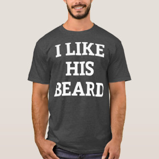Womens I Like His Beard Matching Couple I Like His T-Shirt