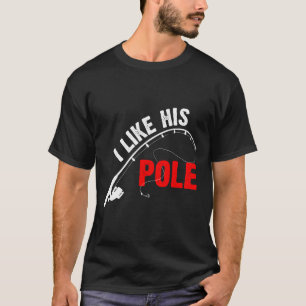 Women's I Like His Pole Funny Fishing Couples T-Shirt