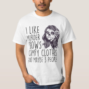 Womens I Like Murder Shows Comfy Clothes And Maybe T-Shirt
