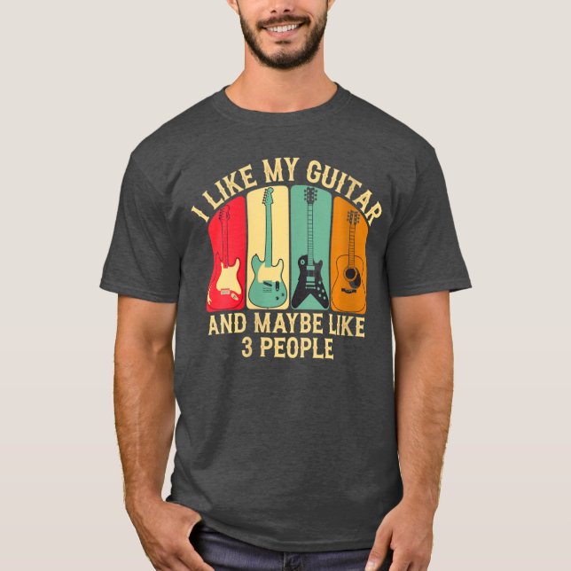 Womens I Like My Guitar And Maybe Like 3 People Gu T-Shirt (Front)