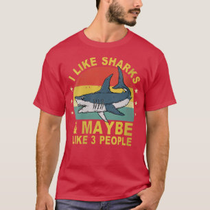 Womens I Like Sharks And Maybe 3 People Funny Retr T-Shirt