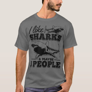 Womens I Like Sharks & Maybe 3 People Sharkfish Gr T-Shirt