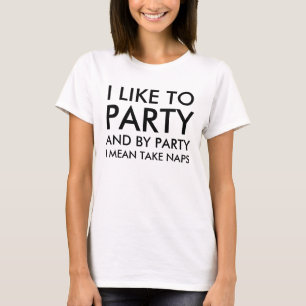 Womens I Like To Party And By Party I mean Take T-Shirt