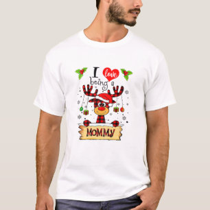 Womens I Love Being A Mummy Reindeer Christmas Fun T-Shirt