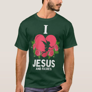 Womens I Love Jesus and Fairies, Fairy Christian G T-Shirt