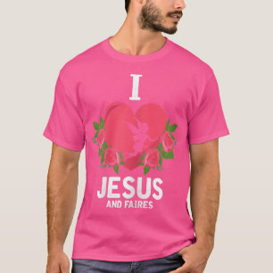 Womens I Love Jesus and Fairies, Fairy Christian G T-Shirt