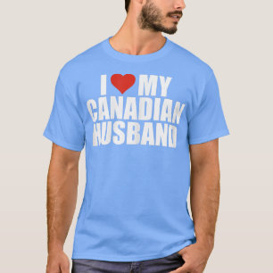 Womens I Love My Canadian Husband Funny Wife Of Ca T-Shirt