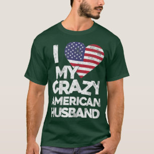 Womens I Love My Crazy American Husband T Marrie T-Shirt