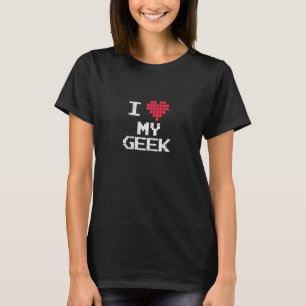 Womens I Love My Geek Gamer Video Games Gaming Dis T-Shirt