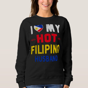 Womens I Love My Hot Filipino Husband Philippines Sweatshirt