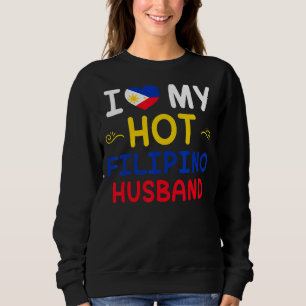 Womens I Love My Hot Filipino Husband Philippines Sweatshirt