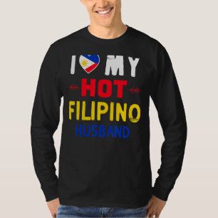 Womens I Love My Hot Filipino Husband Philippines T-Shirt
