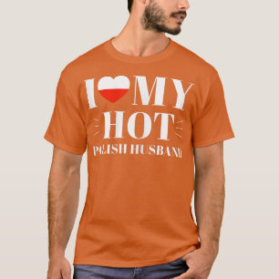 Womens I Love My Hot Polish Husband  T-Shirt