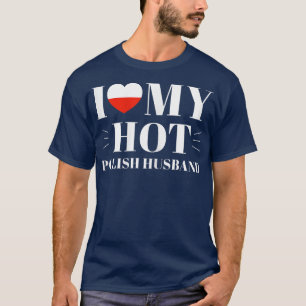 Womens I Love My Hot Polish Husband  T-Shirt