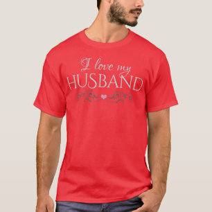 Womens I Love My Husband newlywed gift Valentine' T-Shirt