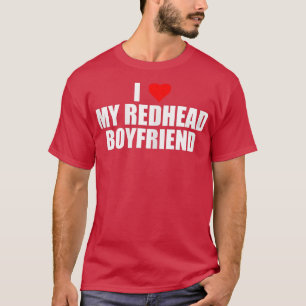 Womens I Love My Redhead Boyfriend Funny Girlfrien T-Shirt