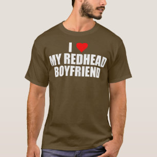 Womens I Love My Redhead Boyfriend Funny Girlfrien T-Shirt