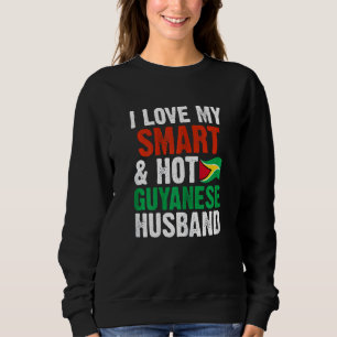 Womens I Love My Smart & Hot Guyanese Husband Guya Sweatshirt