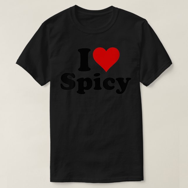 Womens I LOVE SPICY I HEART SPICY FOODS HOT PICANT T-Shirt (Design Front)